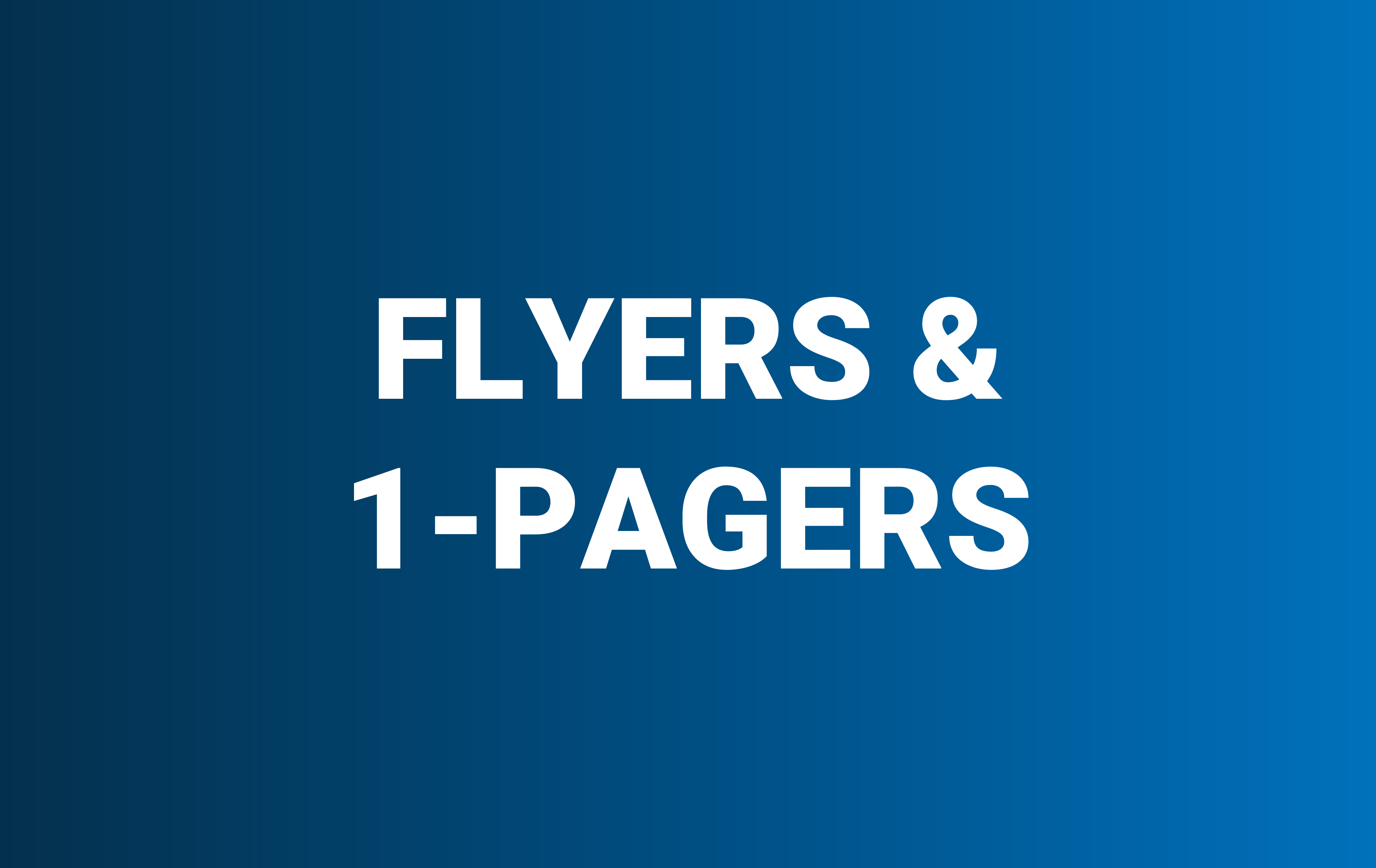 Flyers and 1-Pagers